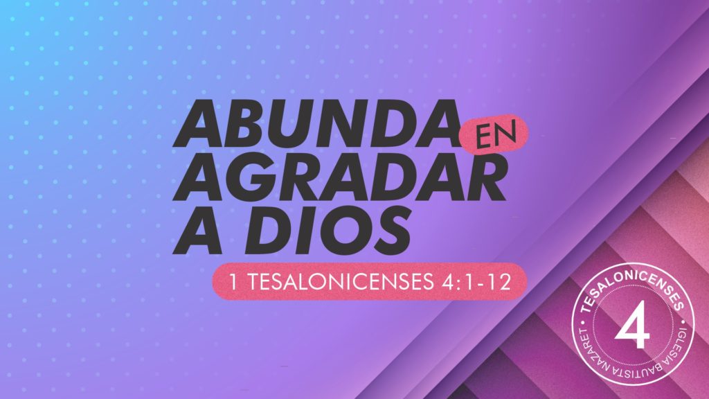 Abunda en agradar a Dios