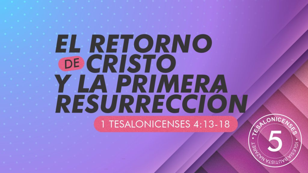 El Retorno de Cristo y la Primera Resurrección