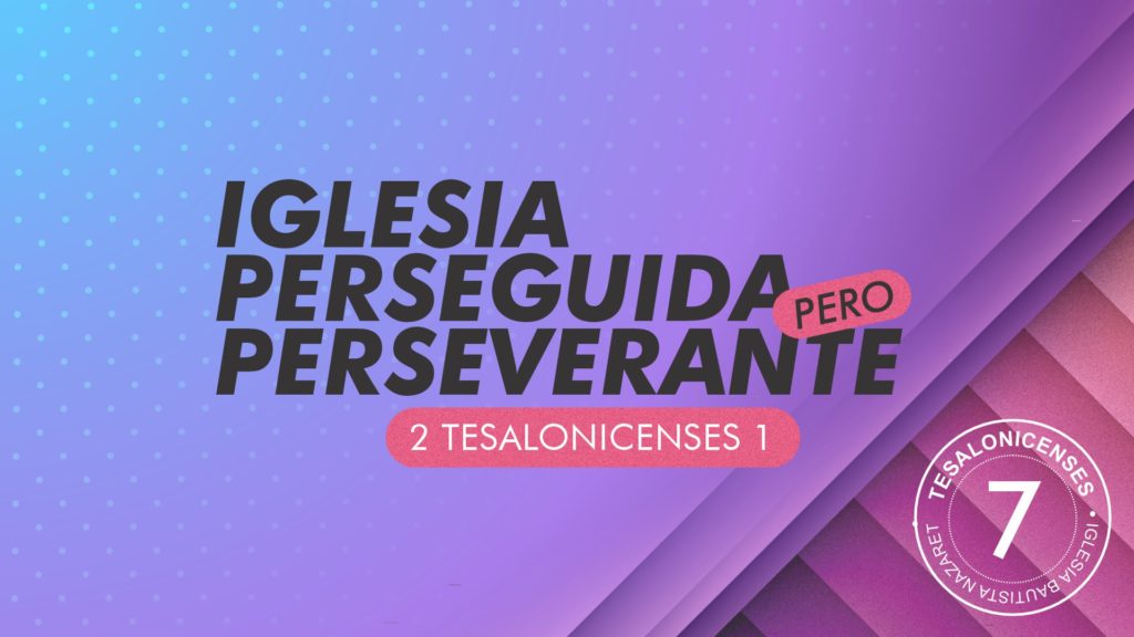 Iglesia Perseguida pero Perseverante