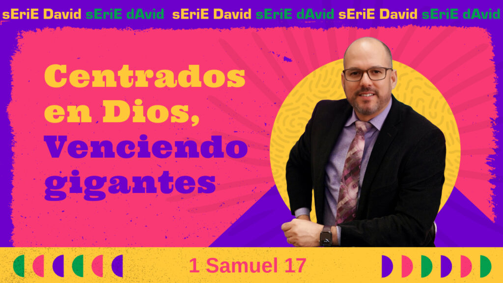 Centrados en Dios, Venciendo gigantes