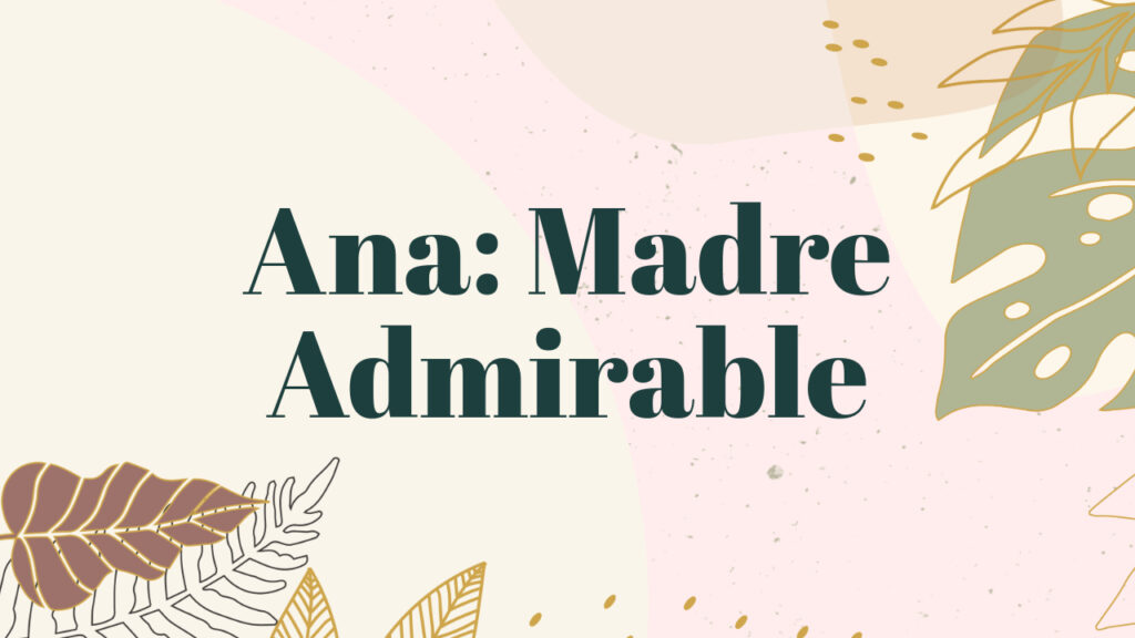 Ana: Madre Admirable