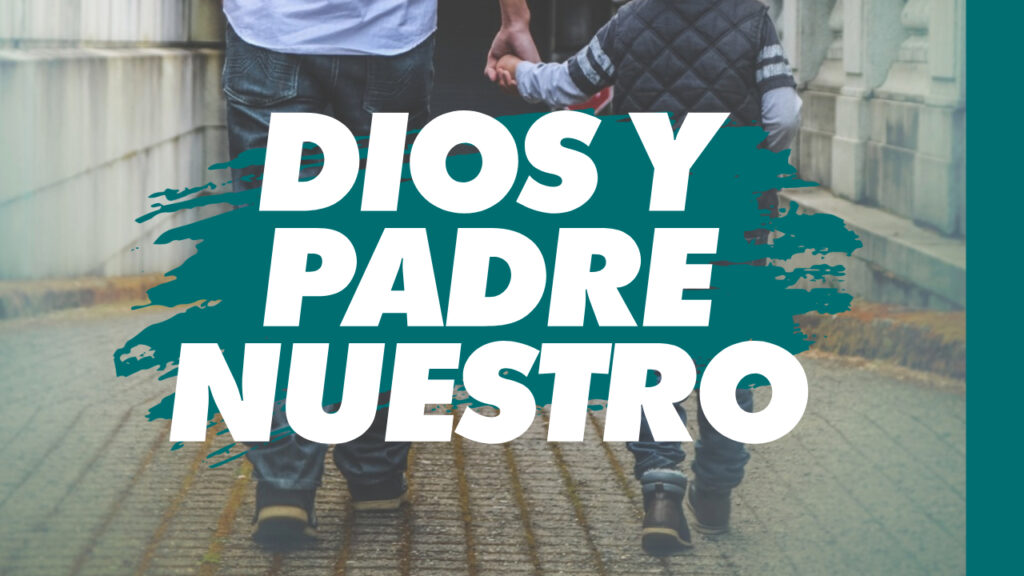 Dios y Padre Nuestro